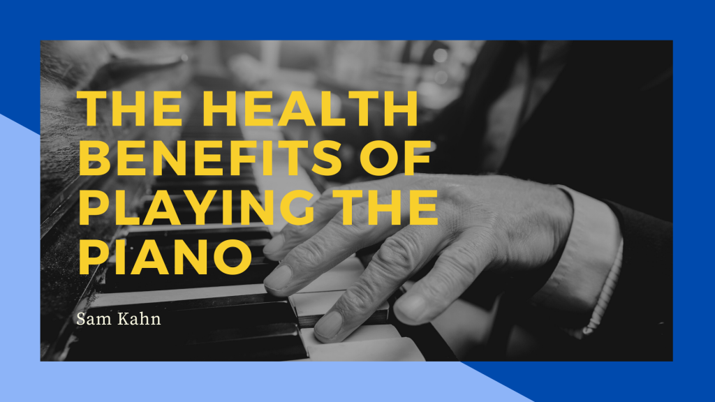 The Health Benefits of Playing the Piano with Sam Kahn